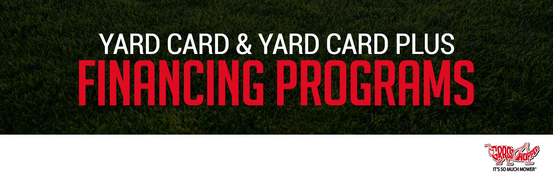 Grasshopper: Yard Card and Yard Card Plus Financing Programs